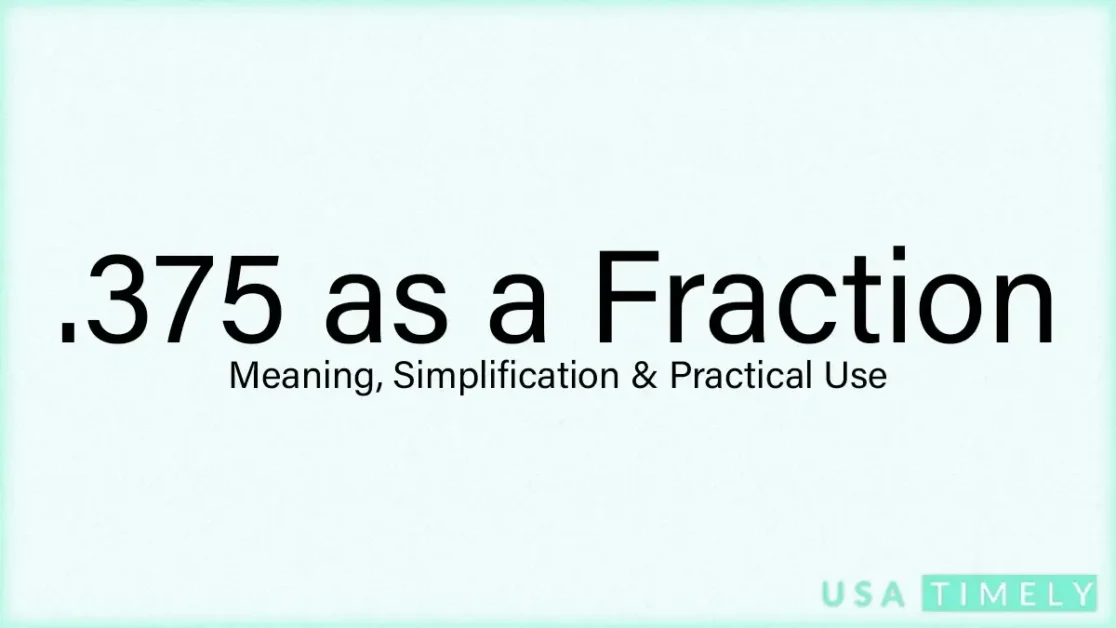 Exploring .375 as a Fraction: Meaning, Simplification & Practical Use