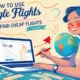 How to Use Google Flights to Find Cheap Flights​?